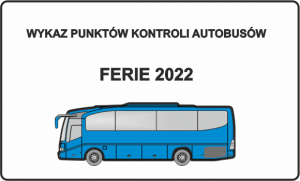 Na białym tle niebieski autobus, nad nim napis-wykaz miejsc kontroli autobusów, ferie 2022