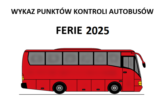 Rysunek autobusu koloru czerwonego na górze napis wykaz miejsc kontroli autobusów ferie 2025